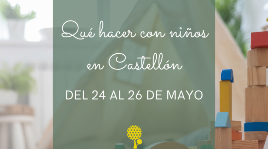 AGENDA INFANTIL y familiar para el fin de semana del 24 al 26 de mayo